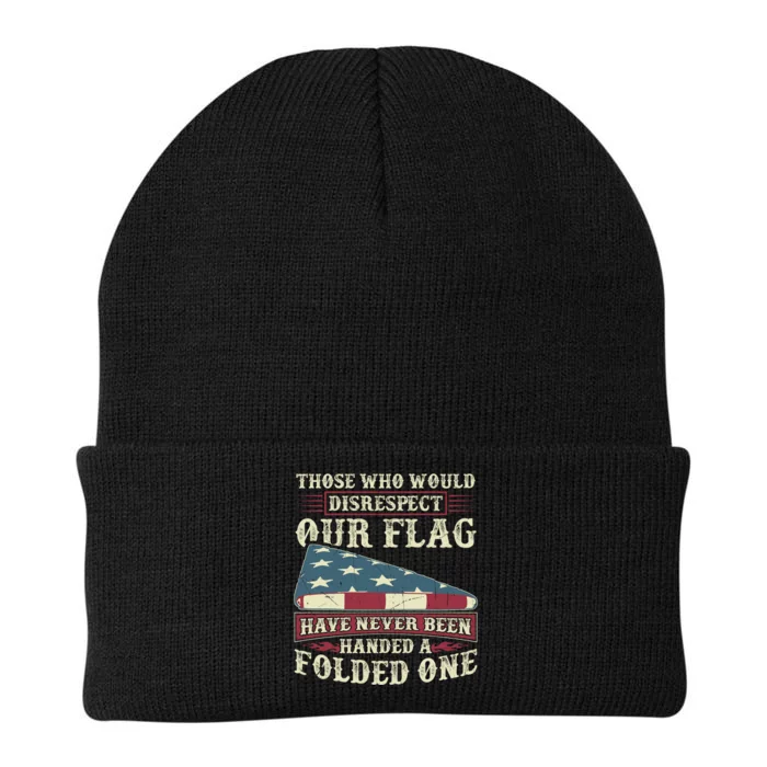 Those Who Would Disrespect Our Flag Have Never Been Handed Gift Knit Cap Winter Beanie