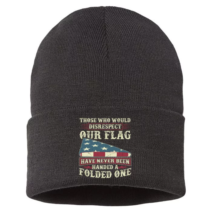 Those Who Would Disrespect Our Flag Have Never Been Handed Gift Sustainable Knit Beanie