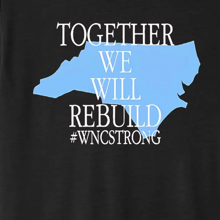 Together We Will Rebuild Wnc Strong ChromaSoft Performance T-Shirt