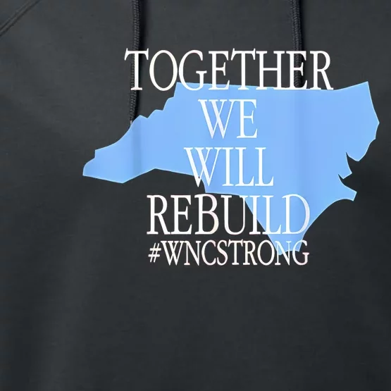 Together We Will Rebuild Wnc Strong Performance Fleece Hoodie