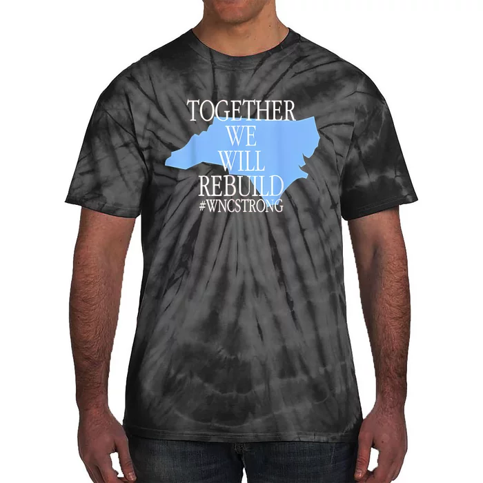 Together We Will Rebuild Wnc Strong Tie-Dye T-Shirt