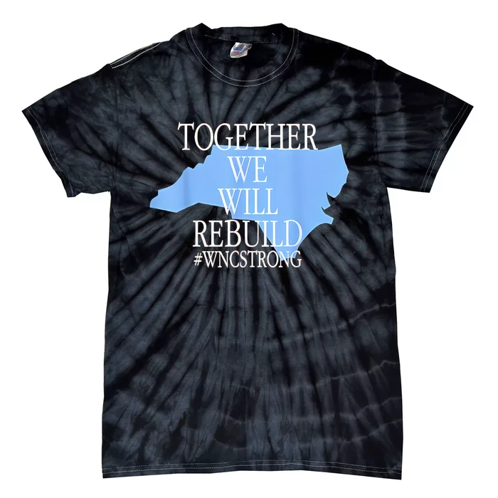 Together We Will Rebuild Wnc Strong Tie-Dye T-Shirt