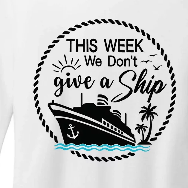 This Week We Dont Give AShip Womens CVC Long Sleeve Shirt