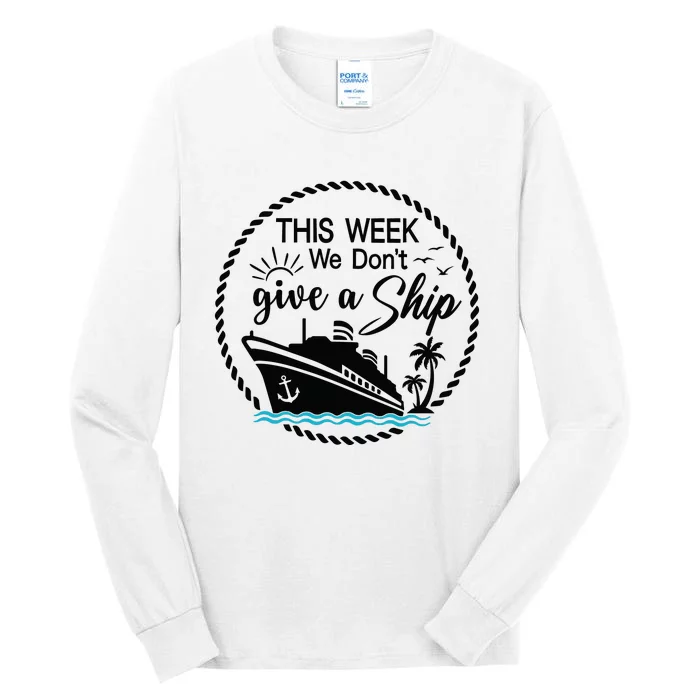 This Week We Dont Give AShip Tall Long Sleeve T-Shirt