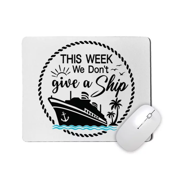 This Week We Dont Give AShip Mousepad