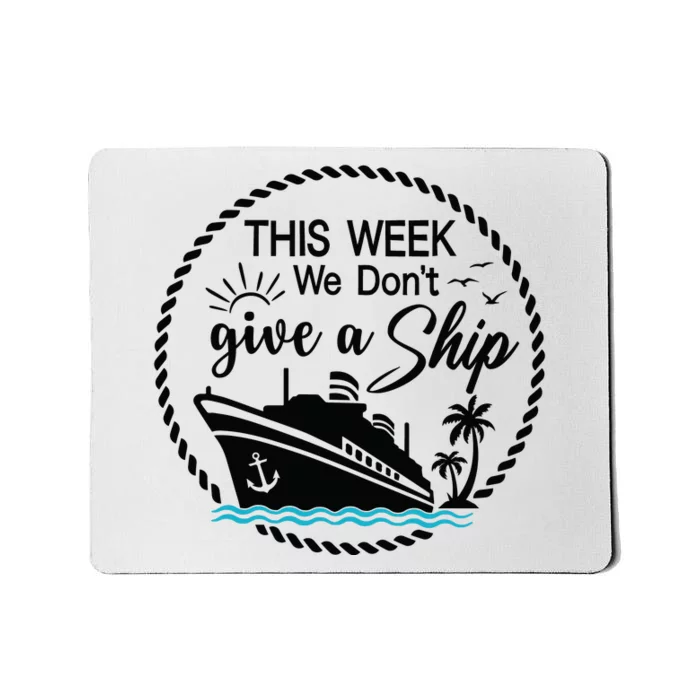 This Week We Dont Give AShip Mousepad