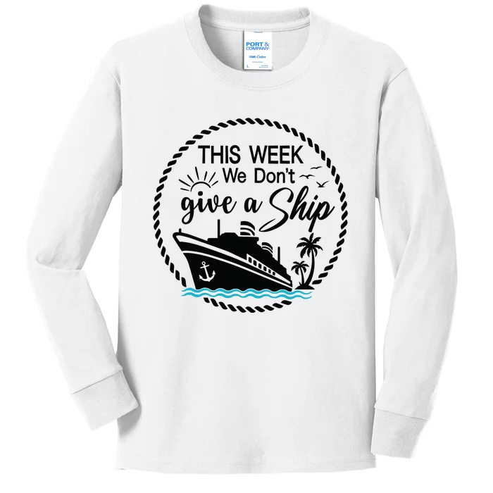 This Week We Dont Give AShip Kids Long Sleeve Shirt