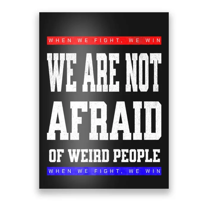 Tim Walz We Are Not Afraid Of Weird People Vote Democrats Poster