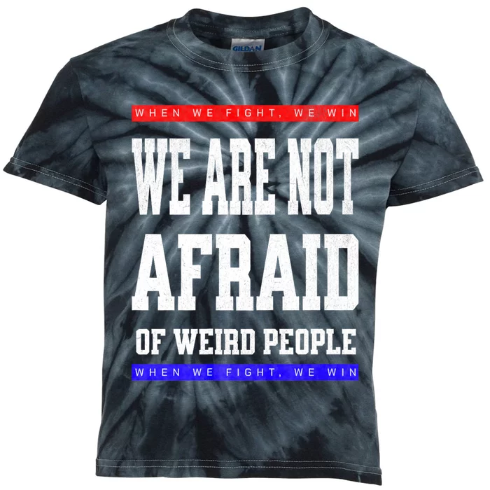 Tim Walz We Are Not Afraid Of Weird People Vote Democrats Kids Tie-Dye T-Shirt