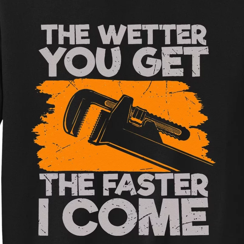 The Wetter You Get The Faster I Come Funny Plumbing Quote Sweatshirt