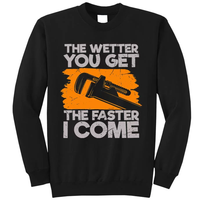 The Wetter You Get The Faster I Come Funny Plumbing Quote Sweatshirt