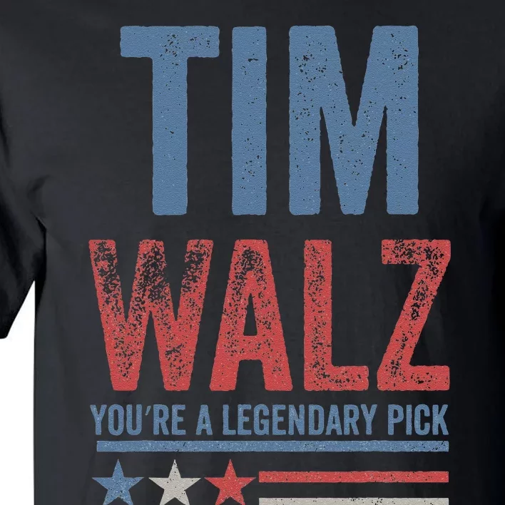 Tim Walz You’Re A Legendary Pick Tall T-Shirt