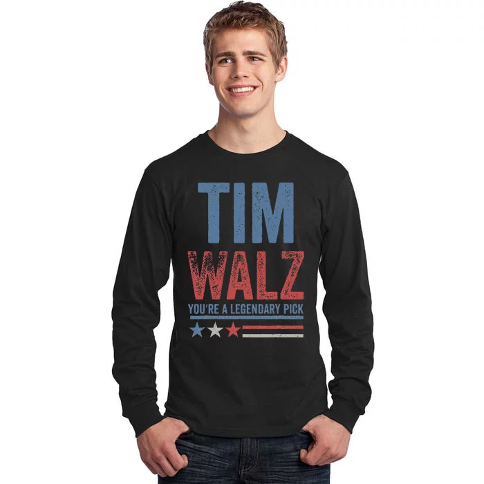 Tim Walz You’Re A Legendary Pick Tall Long Sleeve T-Shirt