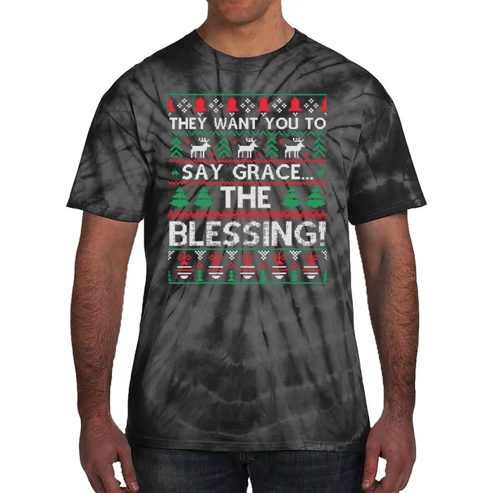 They Want You To Say Grace The Blessing Ugly Christmas Tie-Dye T-Shirt