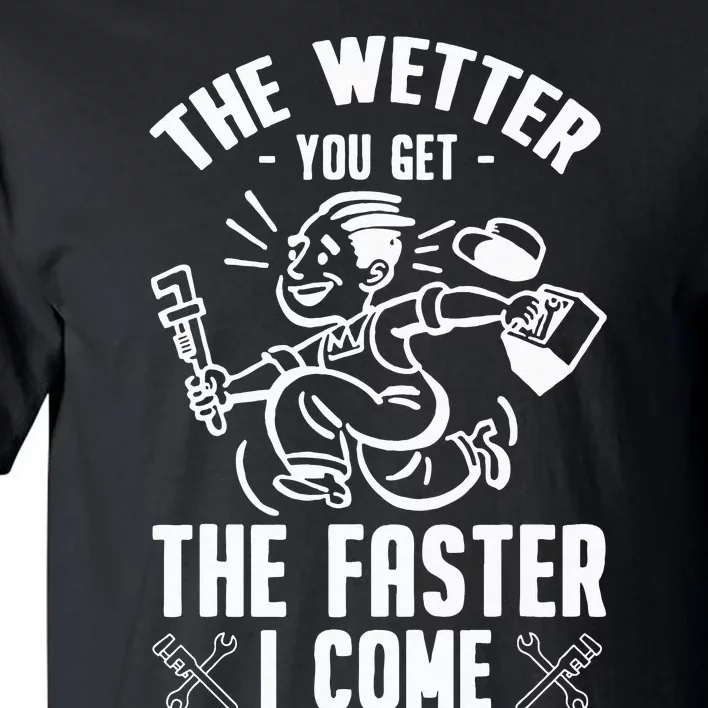 The Wetter You Get The Faster I Come Tall T-Shirt