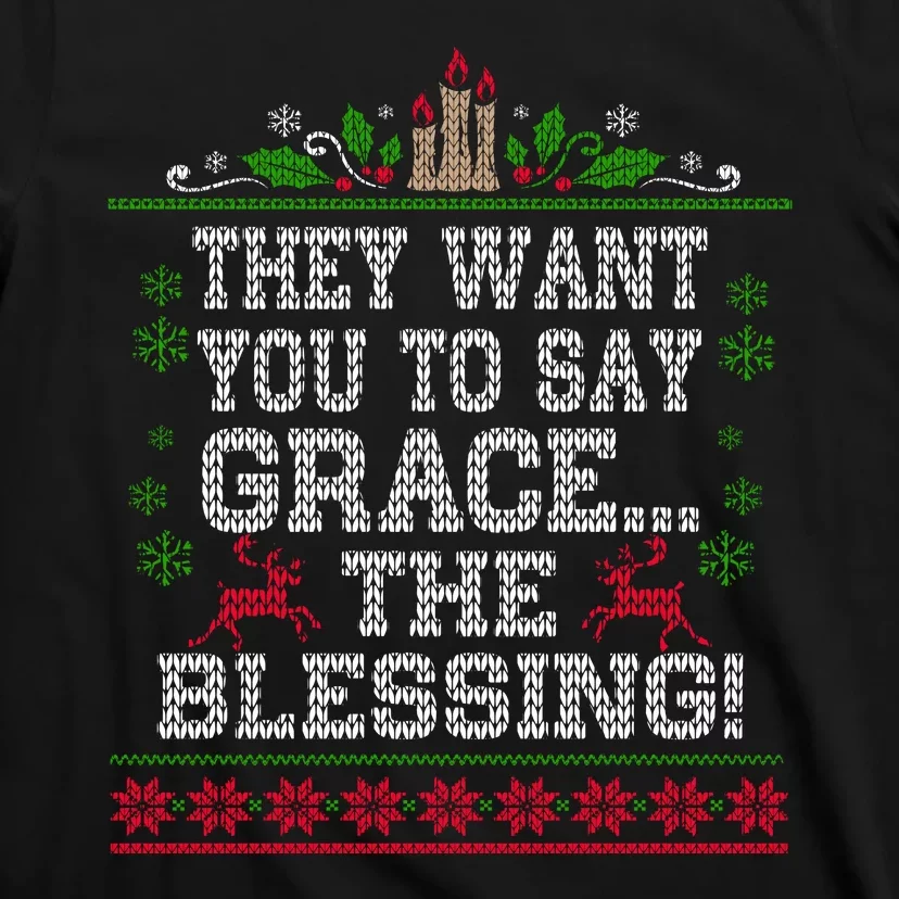 They Want You To Say Grace The Blessing Ugly Christmas T-Shirt