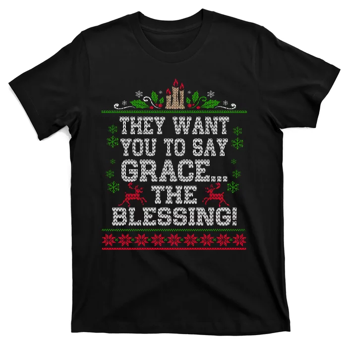 They Want You To Say Grace The Blessing Ugly Christmas T-Shirt