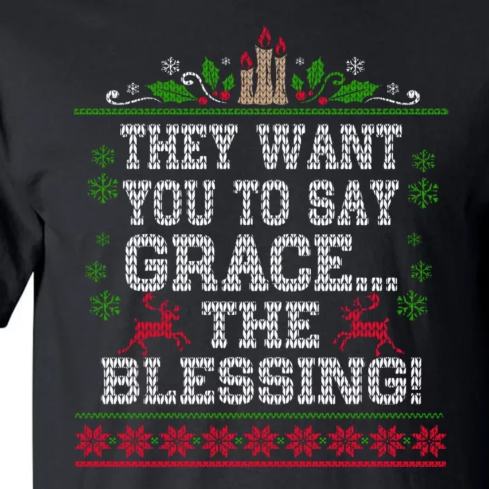 They Want You To Say Grace The Blessing Ugly Christmas Tall T-Shirt