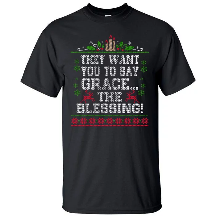 They Want You To Say Grace The Blessing Ugly Christmas Tall T-Shirt