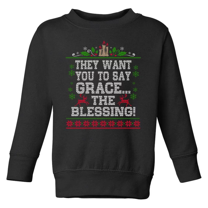 They Want You To Say Grace The Blessing Ugly Christmas Toddler Sweatshirt