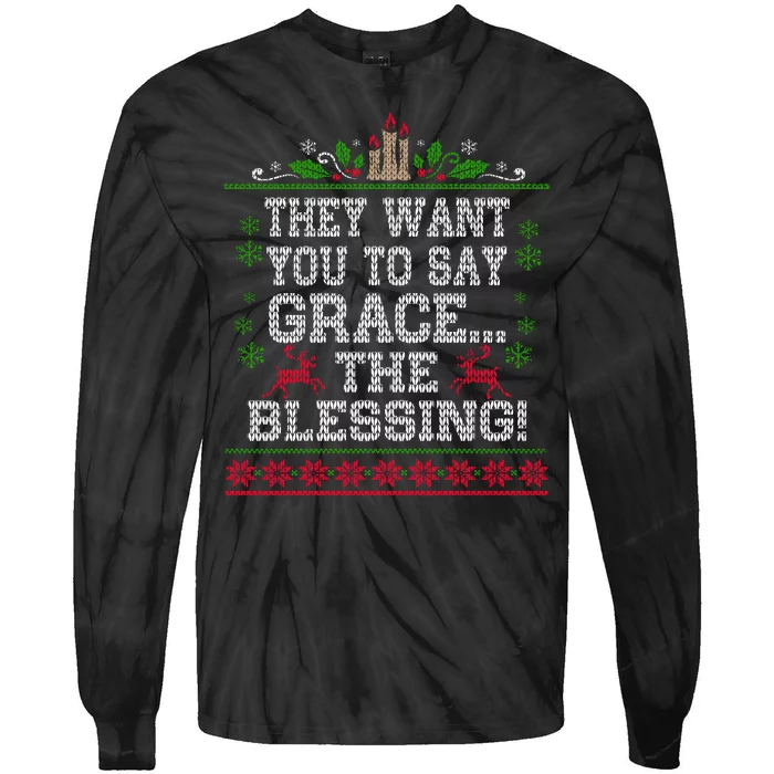 They Want You To Say Grace The Blessing Ugly Christmas Tie-Dye Long Sleeve Shirt