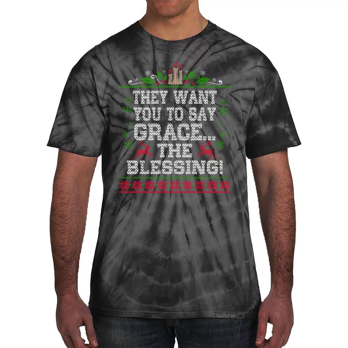 They Want You To Say Grace The Blessing Ugly Christmas Tie-Dye T-Shirt