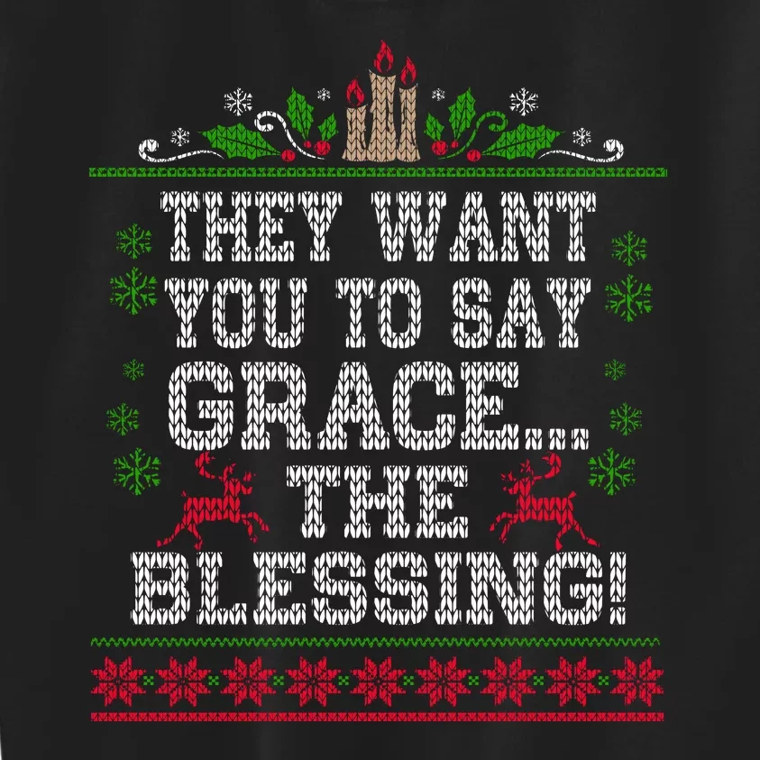 They Want You To Say Grace The Blessing Ugly Christmas Kids Sweatshirt