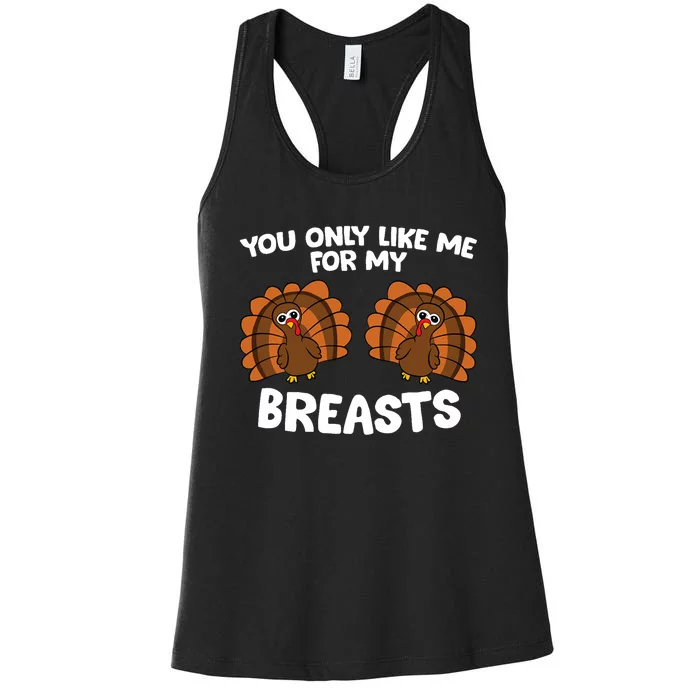 Thanksgiving Women You Only Like Me For My Breasts Turkey Women's Racerback Tank