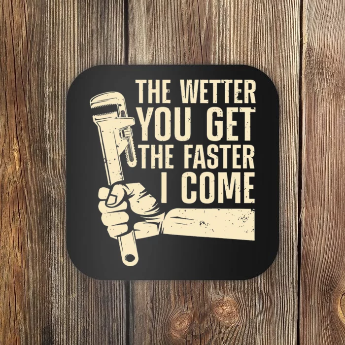 The Wetter You Get The Faster I Come Pumper Coaster