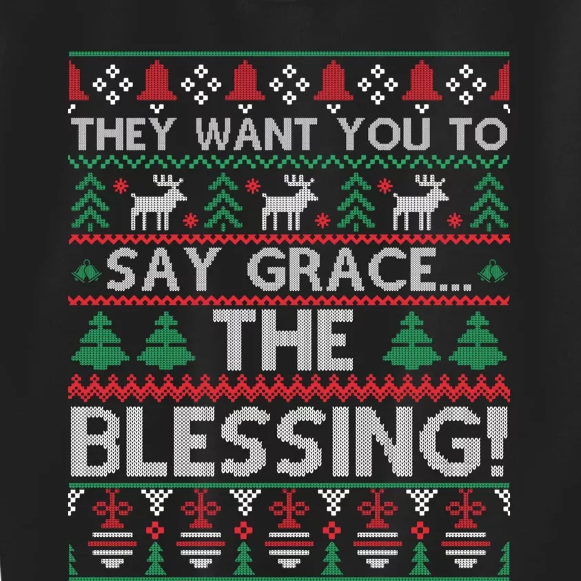 They Want You To Say Grace The Blessing Ugly Xmas Kids Sweatshirt