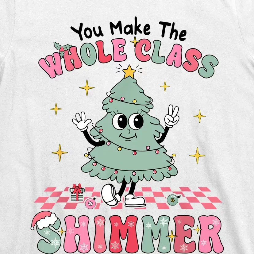 Teacher Xmas You Make The Whole Class Shimmer Christmas T-Shirt