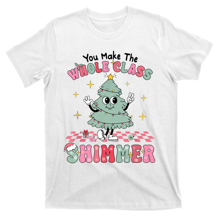 Teacher Xmas You Make The Whole Class Shimmer Christmas T-Shirt