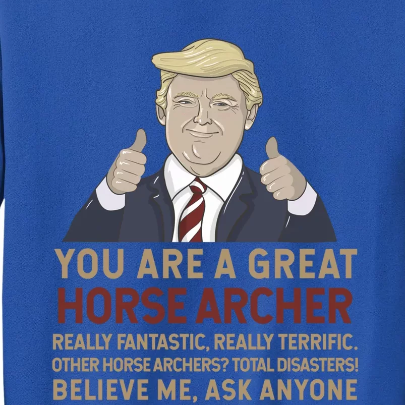 Trump You Are A Great Great Horse Archer Gift Sweatshirt