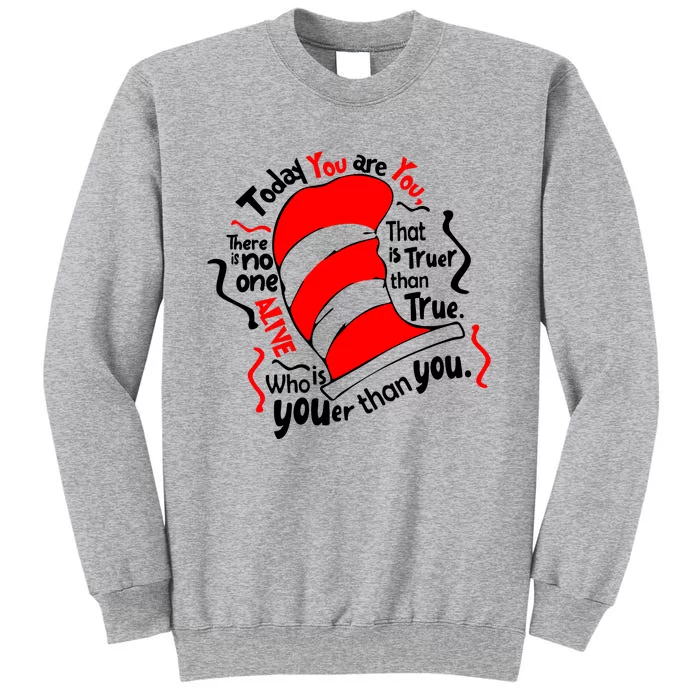 Today You Are You That Is Truer Than True Tall Sweatshirt