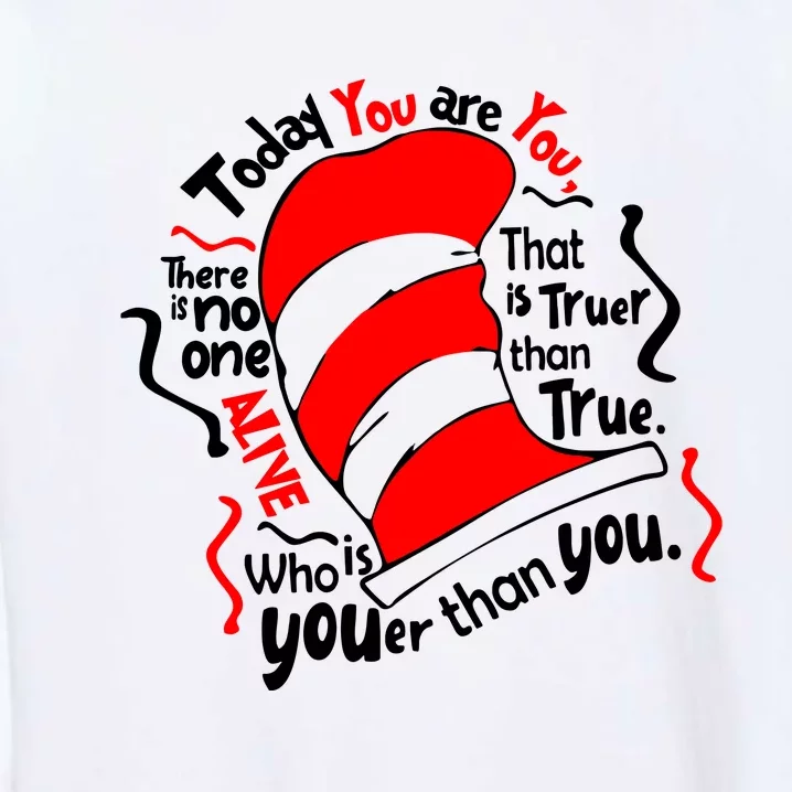 Today You Are You That Is Truer Than True Garment-Dyed Sweatshirt