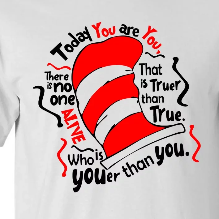 Today You Are You That Is Truer Than True Tall T-Shirt