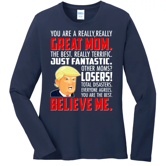 Trump You Are A Really Really Great Mom Ladies Long Sleeve Shirt