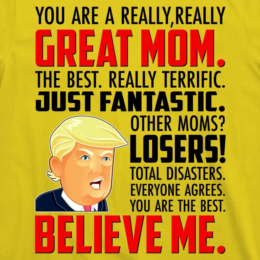 Trump You Are A Really Really Great Mom T-Shirt