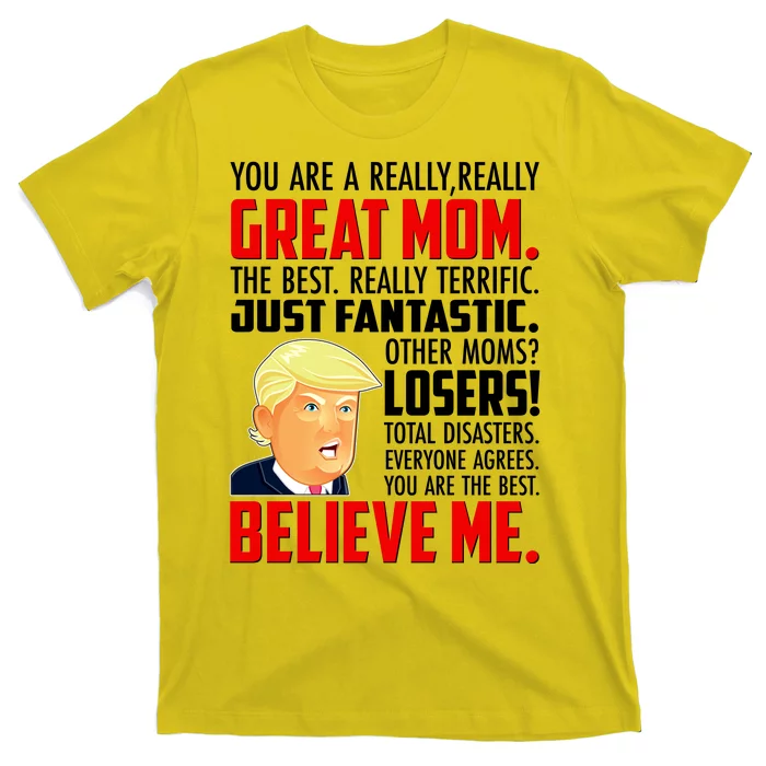 Trump You Are A Really Really Great Mom T-Shirt