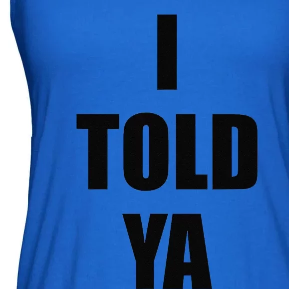 Told Ya Apparel IM Always Right I Know Everything Ladies Essential Flowy Tank