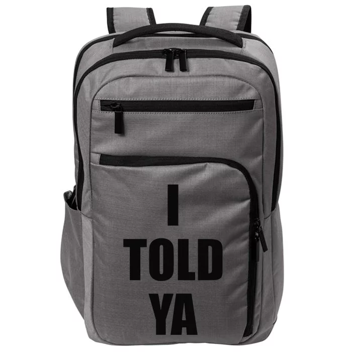 Told Ya Apparel IM Always Right I Know Everything Impact Tech Backpack