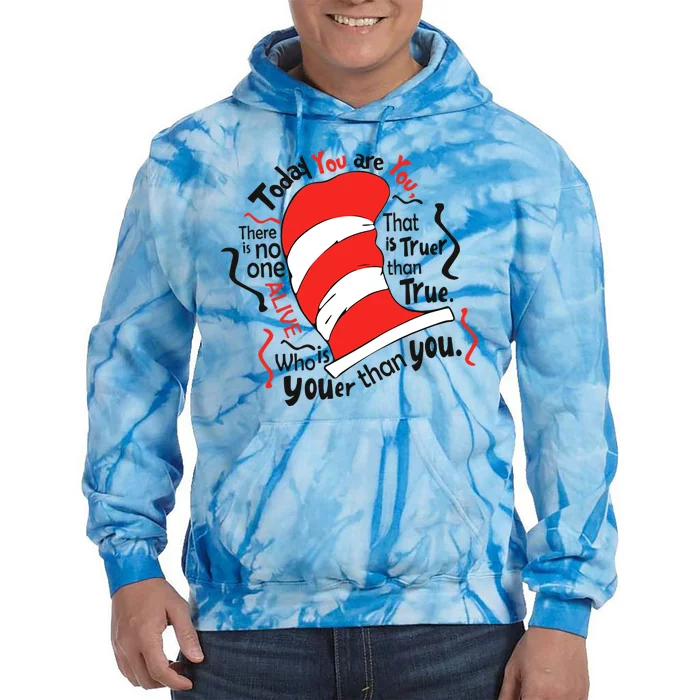 Today You Are You That Is Truer Than True Tie Dye Hoodie