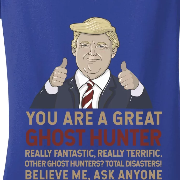 Trump You Are A Great Great Ghost Hunter Funny Gift Women's V-Neck T-Shirt