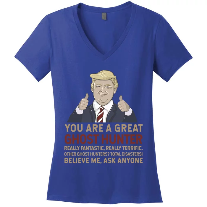 Trump You Are A Great Great Ghost Hunter Funny Gift Women's V-Neck T-Shirt