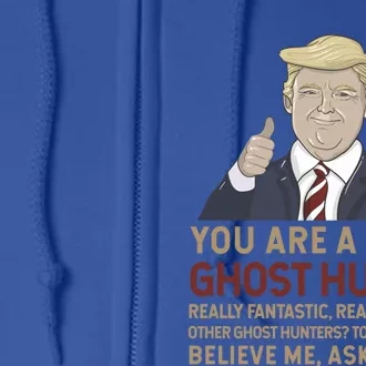 Trump You Are A Great Great Ghost Hunter Funny Gift Full Zip Hoodie