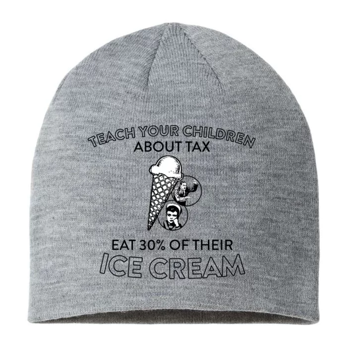 Teach Your About Tax Eat Their Ice Cream Funny Gift 8 1/2in Sustainable Knit Beanie