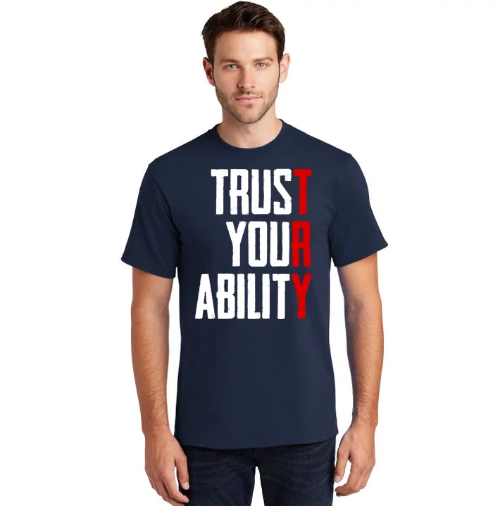 Trust Your Ability Try Tall T-Shirt