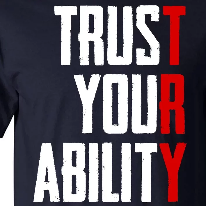 Trust Your Ability Try Tall T-Shirt