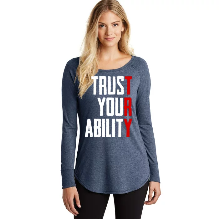 Trust Your Ability Try Women's Perfect Tri Tunic Long Sleeve Shirt