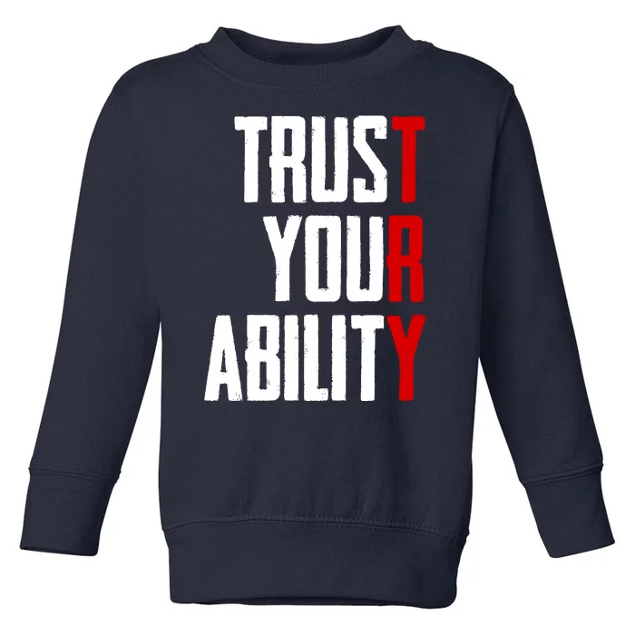 Trust Your Ability Try Toddler Sweatshirt